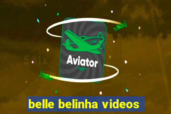 belle belinha videos